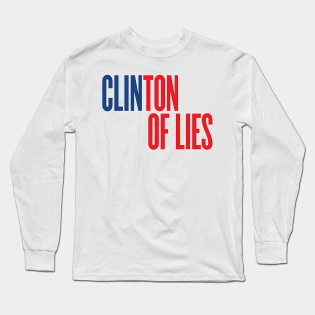 Clinton of Lies Long Sleeve T-Shirt by VetoTheVote